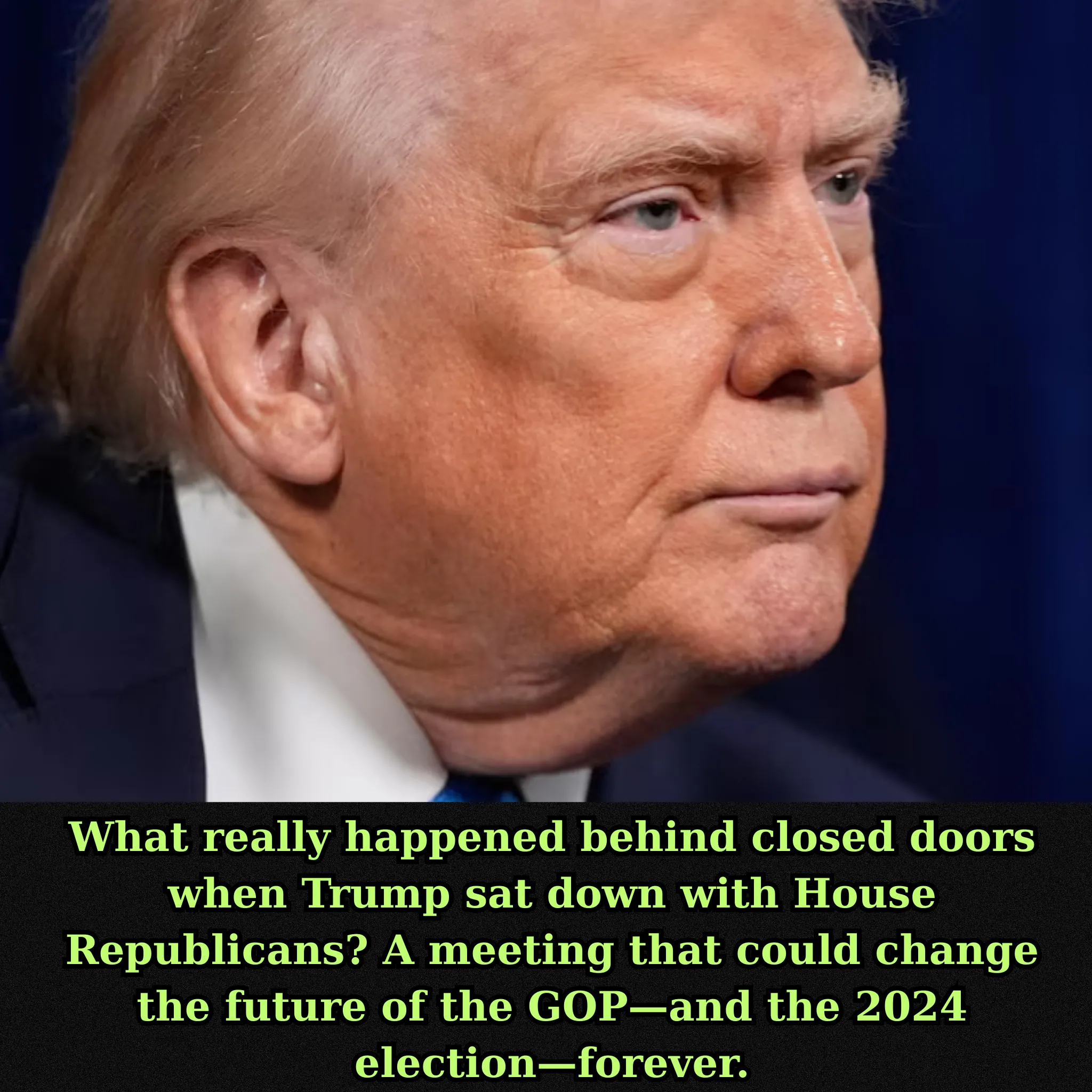 TRUMP MEETS WITH HOUSE REPUBLICANS: WHAT DOES HIS STRATEGY FOR THE 2024 ELECTION REALLY MEAN FOR THE GOP?.C1